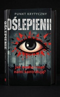 E-BOOK | "OŚLEPIENIE" Jak media i rząd nami kontrolują?